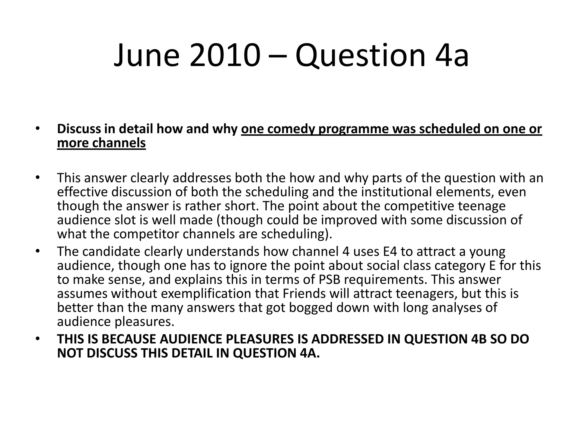 Question 4aYou need to READ the question as it may ask you to discuss ONE comedy or to compare TWOJune 2010 asked about ONE programmeWe will not know before the exam so we are preparing for TWO