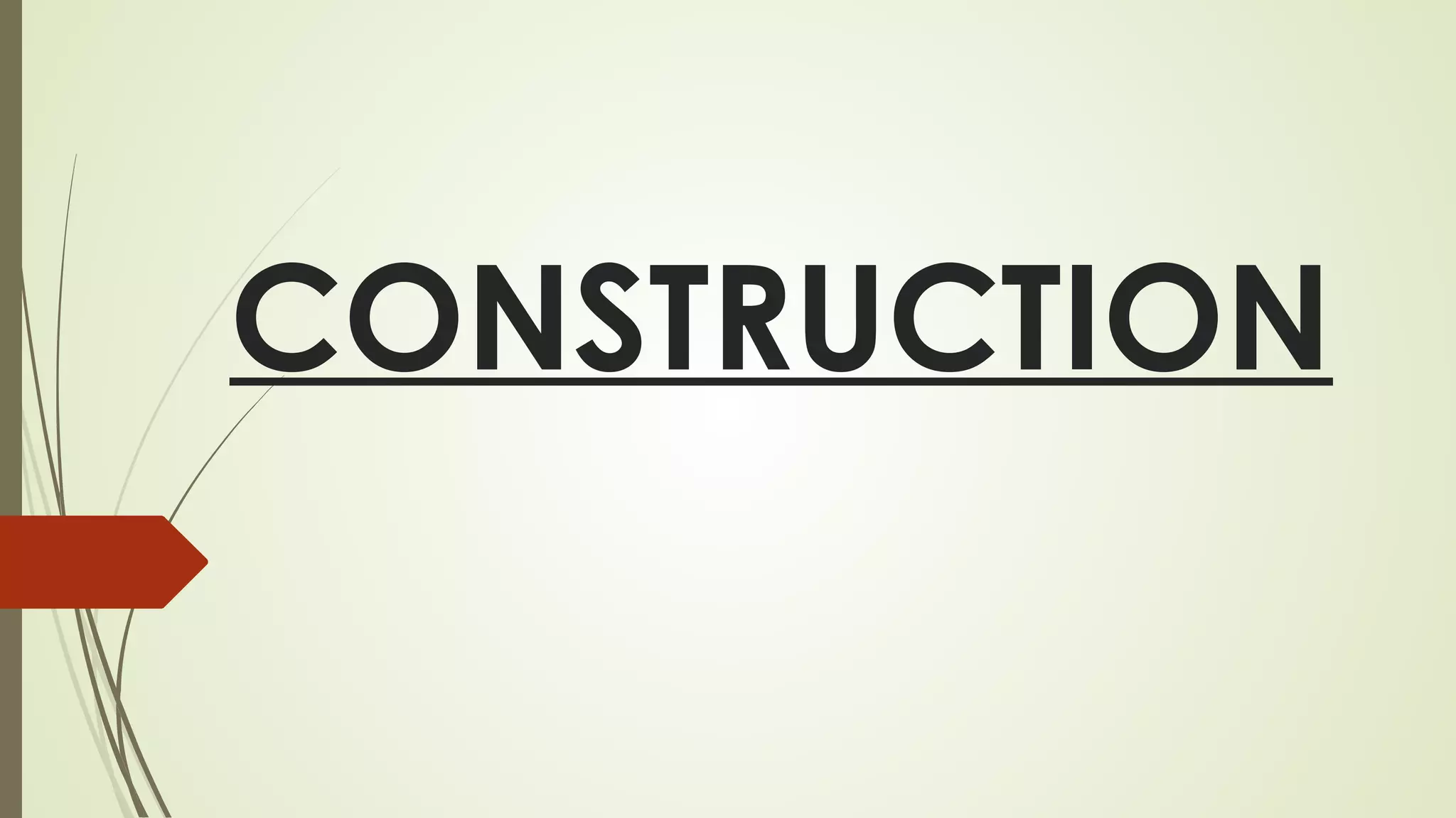 CONSTRUCTION

 