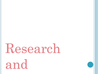 Research
and
 