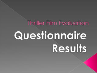 Thriller Film Evaluation Questionnaire Results 