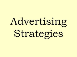 Advertising
Strategies
 