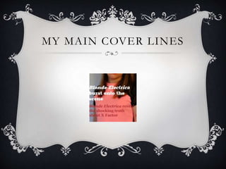 MY MAIN COVER LINES
 