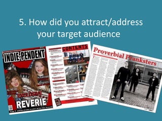 5. How did you attract/address your target audience? 