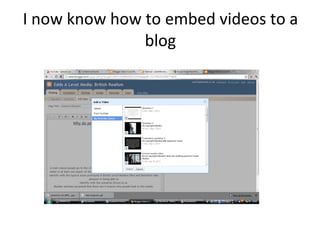 I now know how to embed videos to a blog 