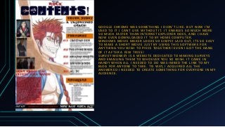 GOOGLE CHROME WAS SOMETHING I DIDN’ T LIKE. BUT NOW I'M
USED TO IT I CANT LIVE WITHOUT IT. IT ENABLES SO MUCH MORE
SO MUCH...