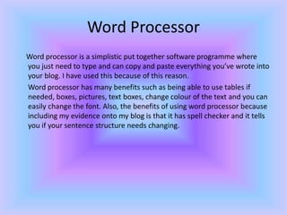 Word Processor
Word processor is a simplistic put together software programme where
you just need to type and can copy and...