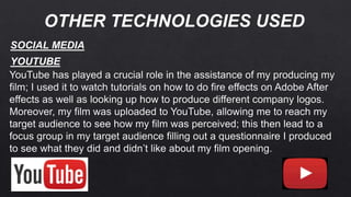 OTHER TECHNOLOGIES USED
SOCIAL MEDIA
YOUTUBE
 