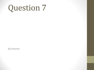 Question 7

By Antonio

 
