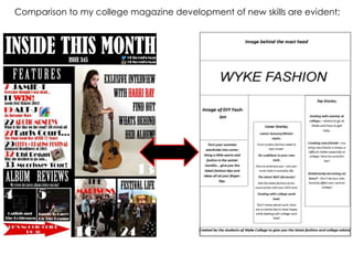 Comparison to my college magazine development of new skills are evident;
 