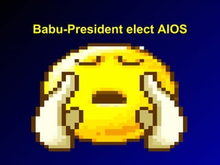 Babu-President elect AIOS 