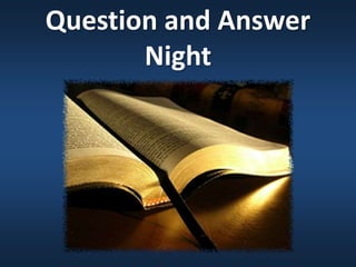 Question and Answer
       Night
 