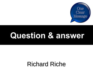 Question & answer
Richard RicheRichard Riche
 