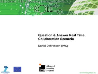 Question & Answer Real Time Collaboration Scenario Daniel Dahrendorf (IMC) 