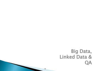 19
Big Data,
Linked Data &
QA
 