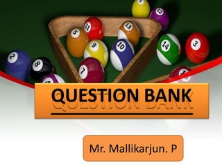 QUESTION BANK
Mr. Mallikarjun. P
 