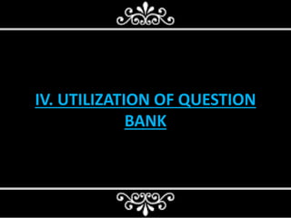 Question  bank preparation, validation &amp; moderation by panel &amp; utilization