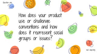 How does your product
use or challenge
conventions and how
does it represent social
groups or issues?
Question one
Questionone
 