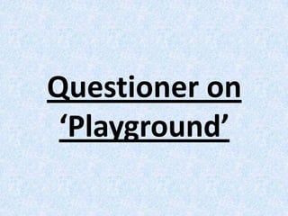 Questioner on ‘Playground’ 
