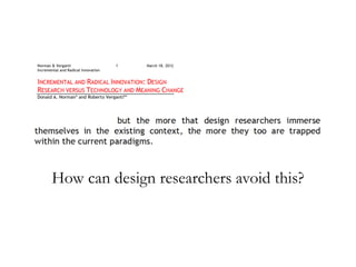 How can design researchers avoid this?
 