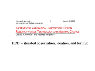 HCD = iterated observation, ideation, and testing
 