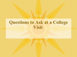 Questions to Ask at a College Visit  