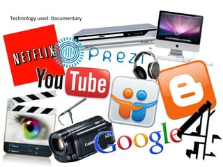 Technology used: Documentary
 