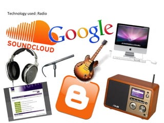 Technology used: Radio
 