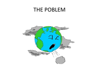 THE POBLEM
 