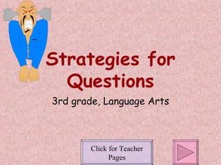 Strategies for Questions 3rd grade, Language Arts Click for Teacher Pages 