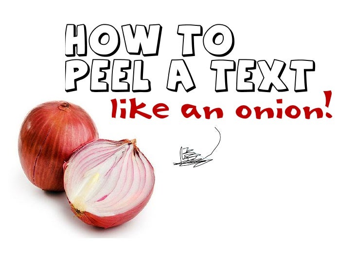 How to Peel a Text like an Onion