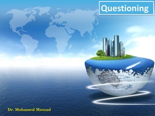 LOGO
                     Questioning




Dr. Mohamed Mossad
 
