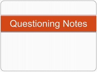 Questioning Notes 