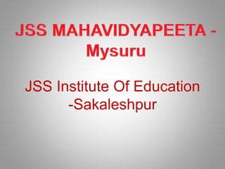 JSS Institute Of Education
-Sakaleshpur
 