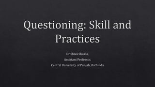 Questioning: Skill and Practices