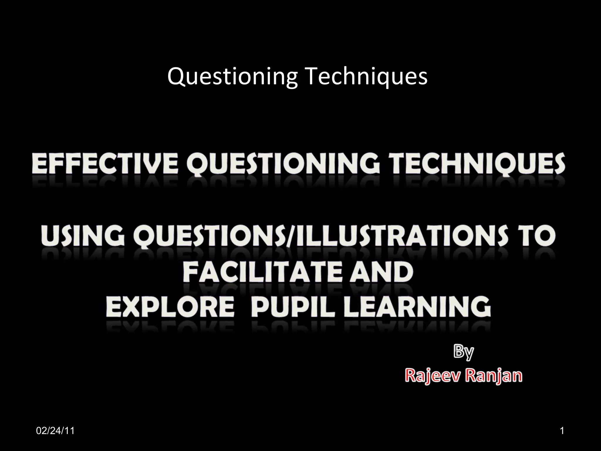 Questioning Techniques 02/24/11