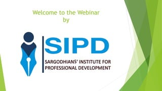 Welcome to the Webinar
by
 