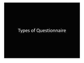 Types of Questionnaire
 