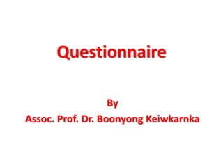 Questionnaire By Assoc. Prof. Dr. BoonyongKeiwkarnka 