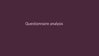 Questionnaire analysis
 