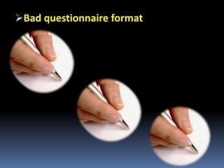 Bad questionnaire format
 