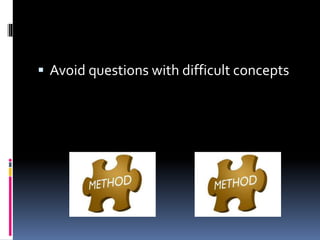  Avoid questions with difficult concepts
 