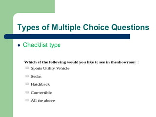 Types of Multiple Choice Questions
 Checklist type
 