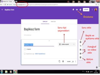 Soru tipi
seçenekleri
Soru ekle
Başlık ve
açıklama ekle
Fotoğraf
ve video
ekle
Bölüm
ekle
Önizleme
 