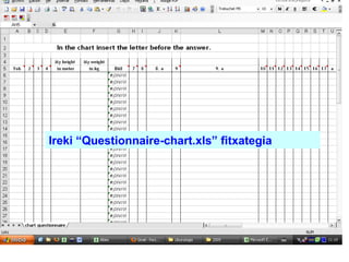 Ireki “Questionnaire-chart.xls” fitxategia 