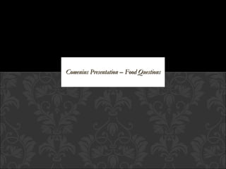 Comenius Presentation – Food QuestionsComenius Presentation – Food Questions
 
