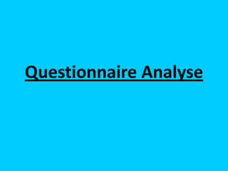 Questionnaire Analyse
 
