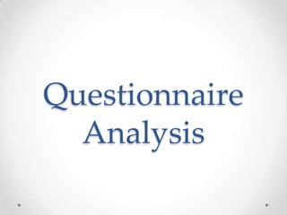 Questionnaire
  Analysis
 