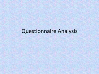 Questionnaire Analysis
 