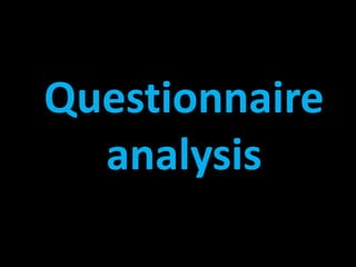 Questionnaire
analysis

 