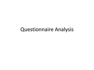 Questionnaire Analysis
 